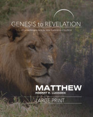 Title: Genesis to Revelation: Matthew Participant Book [Large Print]: A Comprehensive Verse-By-Verse Exploration of the Bible, Author: Robert E Luccock