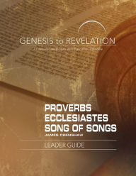 Title: Genesis to Revelation: Proverbs, Ecclesiastes, Song of Songs Leader Guide: A Comprehensive Verse-by-Verse Exploration of the Bible, Author: James Crenshaw