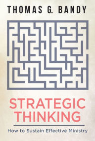 Title: Strategic Thinking: How to Sustain Effective Ministry, Author: Thomas G. Bandy