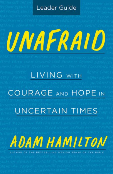 Unafraid Leader Guide: Living with Courage and Hope in Uncertain Times
