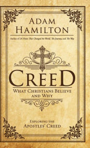 Title: Creed: What Christians Believe and Why, Author: Adam Hamilton