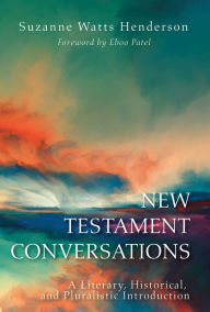 Title: New Testament Conversations: A Literary, Historical, and Pluralistic Introduction, Author: Suzanne Watts Henderson