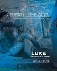 Title: Genesis to Revelation: Luke Participant Book: A Comprehensive Verse-By-Verse Exploration of the Bible, Author: Horace R Weaver