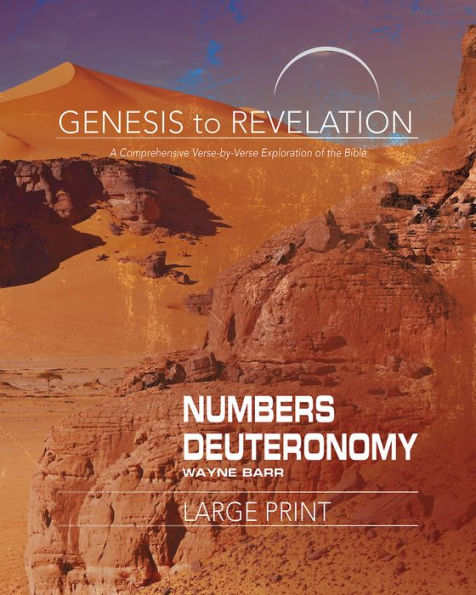 Genesis to Revelation: Numbers, Deuteronomy Participant Book: A Comprehensive Verse-By-Verse Exploration of the Bible