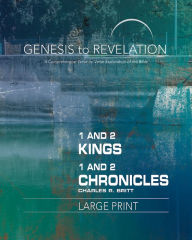 Title: Genesis to Revelation: 1 and 2 Kings, 1 and 2 Chronicles Participant Book: A Comprehensive Verse-By-Verse Exploration of the Bible, Author: Charles R Britt