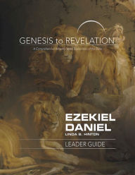 Title: Genesis to Revelation: Ezekiel, Daniel Leader Guide: A Comprehensive Verse-by-Verse Exploration of the Bible, Author: Linda B. Hinton