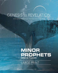 Title: Genesis to Revelation Minor Prophets Participant Book: A Comprehensive Verse-By-Verse Exploration of the Bible, Author: Gene M Tucker