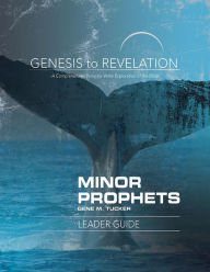 Title: Genesis to Revelation Minor Prophets Leader Guide: A Comprehensive Verse-By-Verse Exploration of the Bible, Author: Gene M Tucker