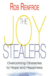 Title: The Joy Stealers: Overcoming Obstacles to Hope and Happiness, Author: 