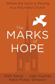 Title: The Marks of Hope: Where the Spirit Is Moving in a Wounded Church, Author: Juan Huertas