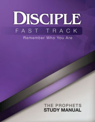 Title: Disciple Fast Track Remember Who You Are The Prophets Study Manual, Author: Susan Wilke Fuquay