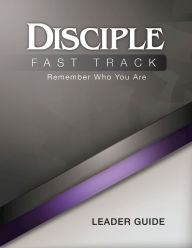 Title: Disciple Fast Track Remember Who You Are Leader Guide, Author: Susan Wilke Fuquay