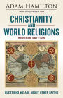 Christianity and World Religions Revised Edition: Questions We Ask about Other Faiths