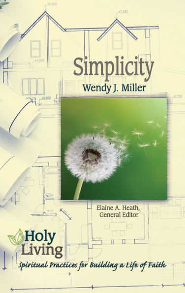 Holy Living: Simplicity: Spiritual Practices for Building a Life of Faith