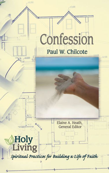 Holy Living: Confession: Spiritual Practices of Building a Life Faith