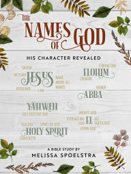 Download ebooks free kindle The Names of God - Women's Bible Study Participant Workbook: His Character Revealed by Melissa Spoelstra 
