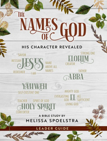 The Names of God - Women's Bible Study Leader Guide: His Character Revealed