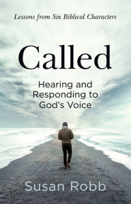 Title: Called: Hearing and Responding to God's Voice, Author: Susan Robb