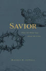 Savior: What the Bible Says about the Cross