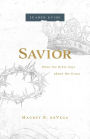 Savior Leader Guide: What the Bible Says about the Cross