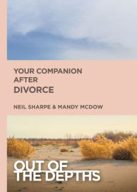 Title: Out of the Depths: Your Companion After Divorce, Author: Mandy Sloan McDow