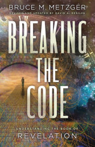 Title: Breaking the Code Revised Edition: Understanding the Book of Revelation, Author: Bruce M. Metzger