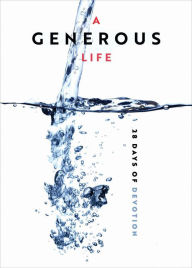 Title: A Generous Life: 28 Days of Devotion, Author: Horizons Stewardship Co Inc