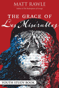 Title: The Grace of Les Miserables Youth Study Book, Author: Matt Rawle