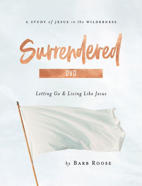 Surrendered - Women's Bible Study Video Content: Letting Go and Living Like Jesus