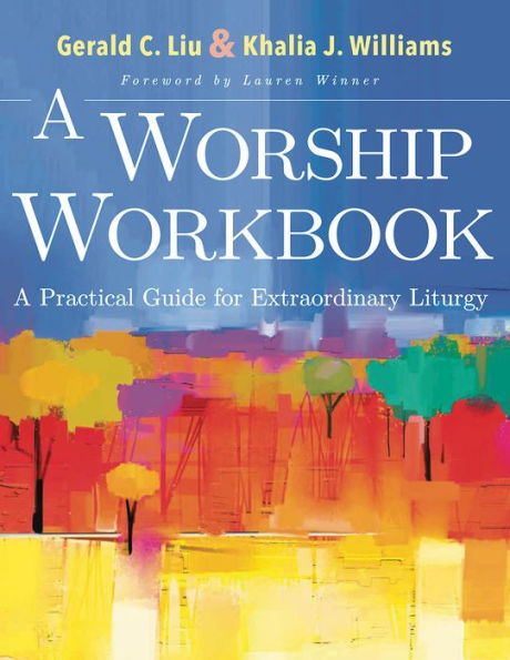 A Worship Workbook: A Practical Guide for Extraordinary Liturgy