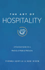 The Art of Hospitality: A Practical Guide for a Ministry of Radical Welcome