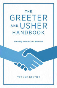 Title: The Greeter and Usher Handbook: Creating a Ministry of Welcome, Author: Yvonne Gentile