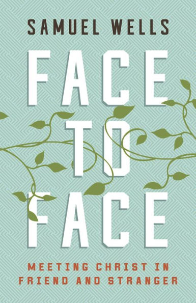 Face to Face: Meeting Christ Friend and Stranger