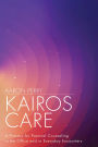 Kairos Care: A Process for Pastoral Counseling in the Office and in Everyday Encounters