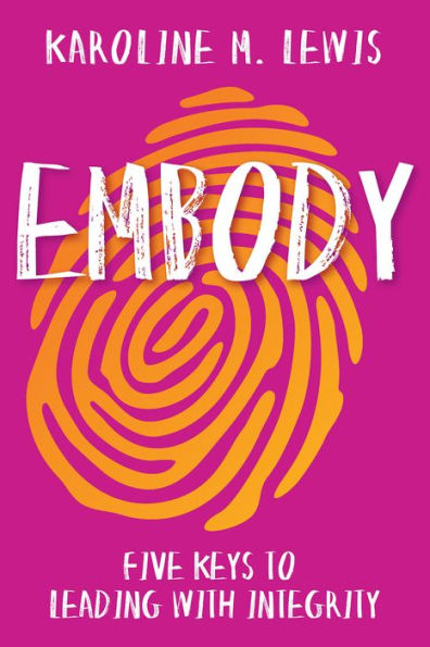 Embody: Five Keys to Leading with Integrity