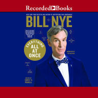 Title: Everything All At Once: How to Unleash Your Inner Nerd, Tap into Radical Curiosity and Solve Any Problem, Author: Bill Nye