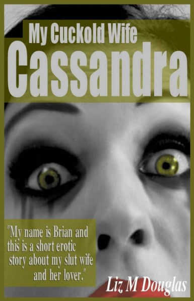 My Cuckold Wife Cassandra: Submissive Erotica and Romance