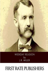 Title: Weekday Religion, Author: J R Miller