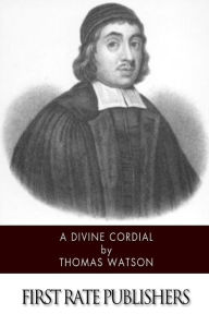 Title: A Divine Cordial, Author: Thomas Watson Sir