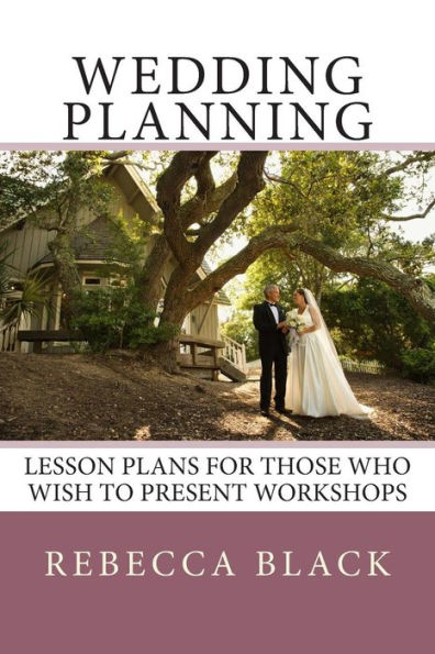 Wedding Planning: Lesson Plans for those who wish to present workshops