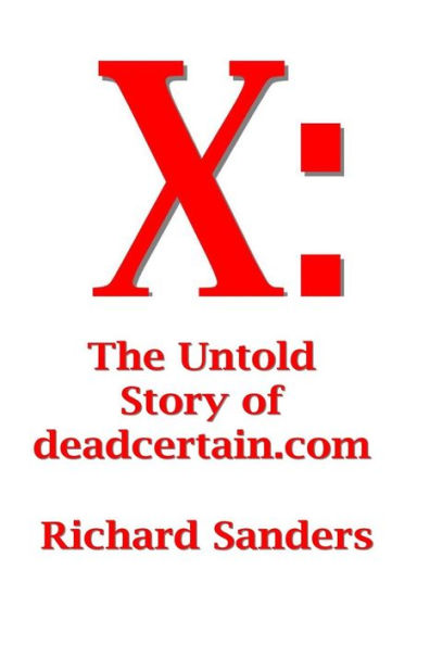 X: The Untold Story of deadcertain.com