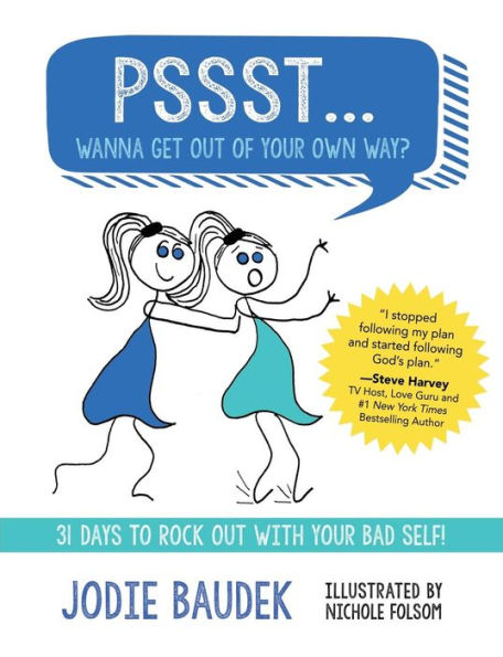 Pssst... Wanna Get Out of Your Own Way?: 31 Days to Rock with Bad Self!