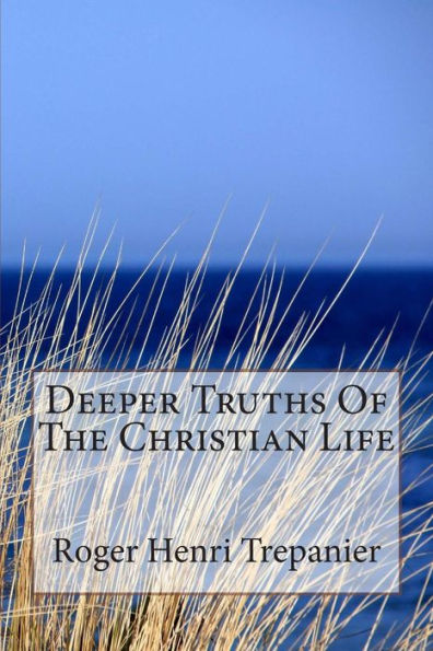 Deeper Truths Of The Christian Life