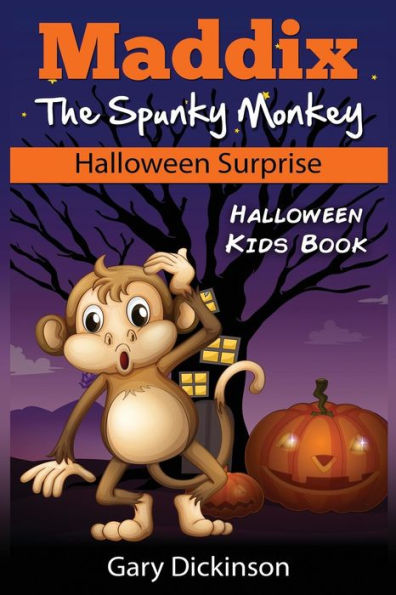 Halloween Kids Book: Maddix The Spunky Monkey's Halloween Surprise