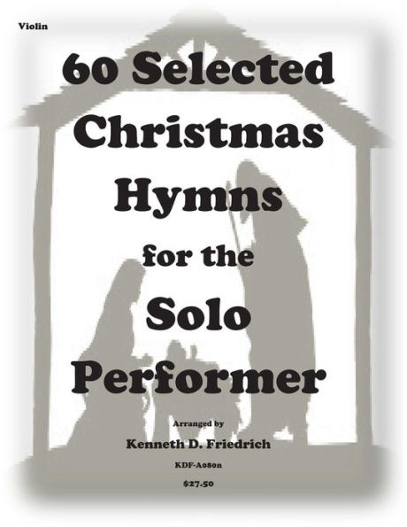 60 Selected Christmas Hymns for the Solo Performer-violin version