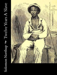 Title: Twelve Years A Slave, Author: Solomon Northup