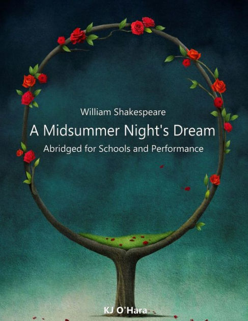 A Midsummer Night's Dream: Abridged for Schools and Performance by Kj O ...