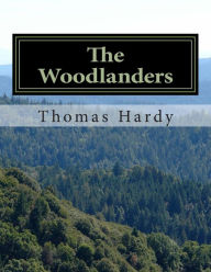 Title: The Woodlanders: (Thomas Hardy Classics Collection), Author: Thomas Hardy
