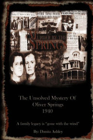 Title: Murder By The Springs: The Unsolved Mystery of Oliver Springs., Author: Tara D Tinker