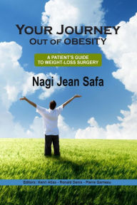 Title: Your Journey Out of Obesity: A patient's Guide to Weight Loss Surgery, Author: Ronald Denis